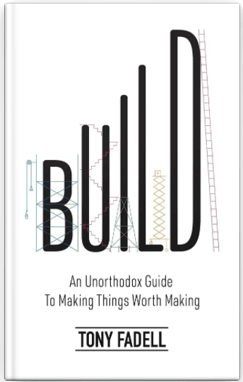 Build: An Unorthodox Guide to Making Things Worth Making